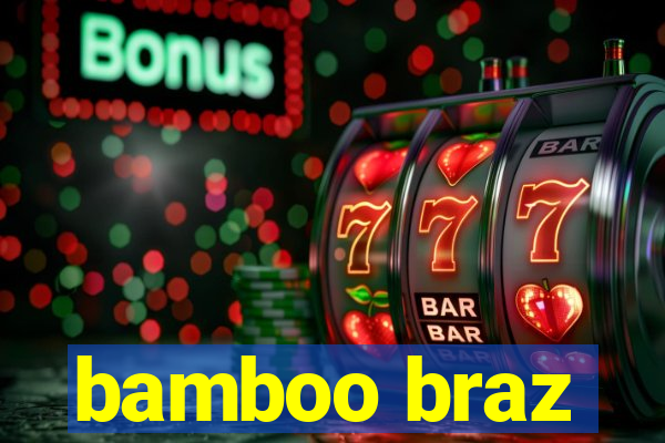 bamboo braz